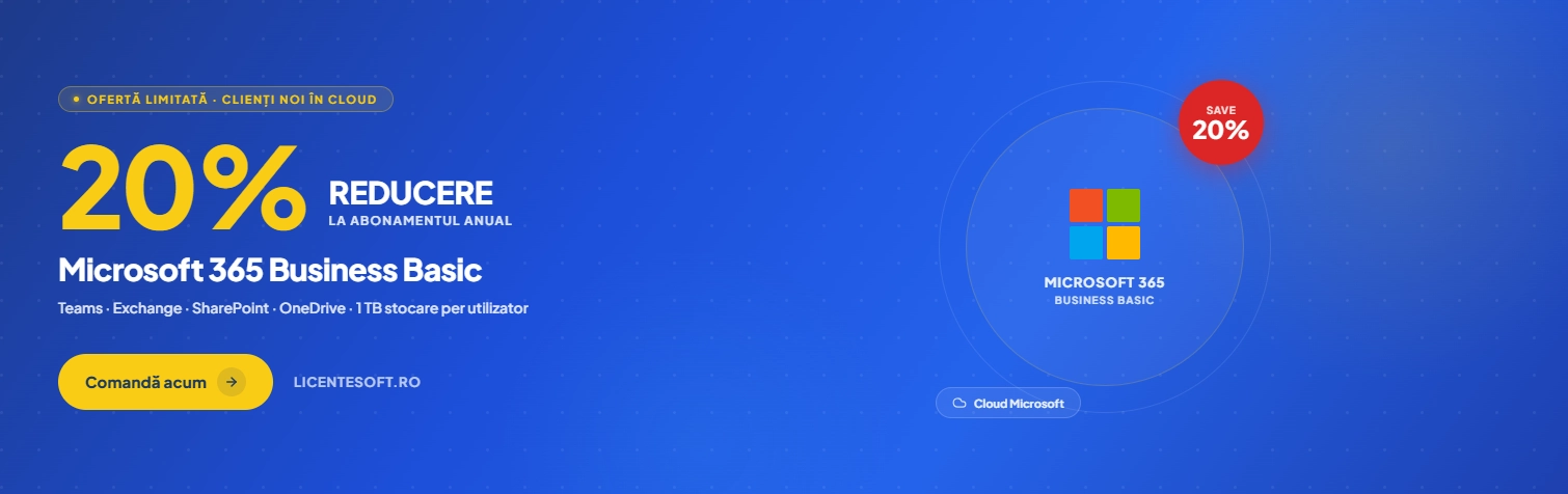 Microsoft 365 Business Basic - 20% reducere la abonamentul anual pentru clienti noi in cloud - licentesoft.ro