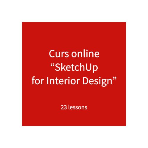 Curs online SketchUp for Interior Design - permanent